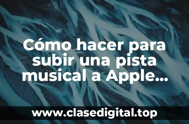 Cómo hacer para subir una pista musical a Apple Music