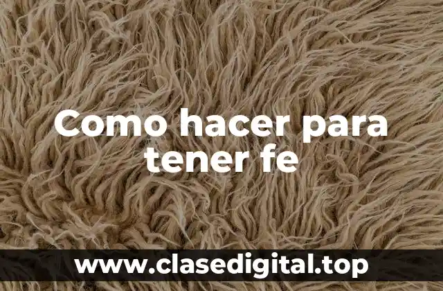 Como hacer para tener fe