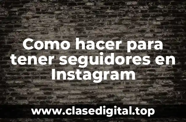 Como hacer para tener seguidores en Instagram