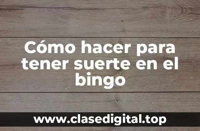 Cómo hacer para tener suerte en el bingo