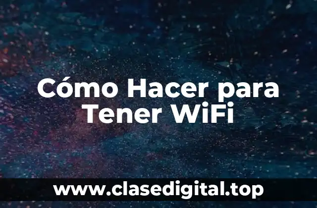 Cómo Hacer para Tener WiFi