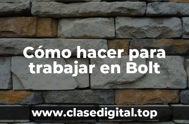 Cómo hacer para trabajar en Bolt