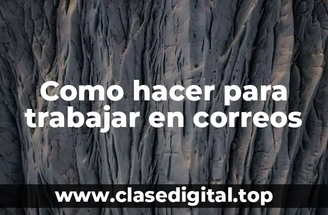 Como hacer para trabajar en correos