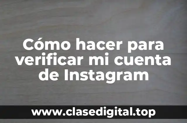 Cómo hacer para verificar mi cuenta de Instagram