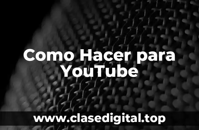 Como Hacer para YouTube