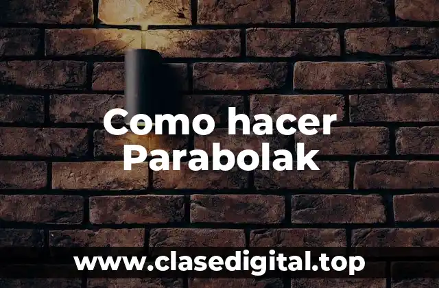 Como hacer Parabolak