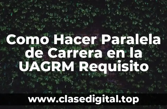 Como Hacer Paralela de Carrera en la UAGRM Requisito
