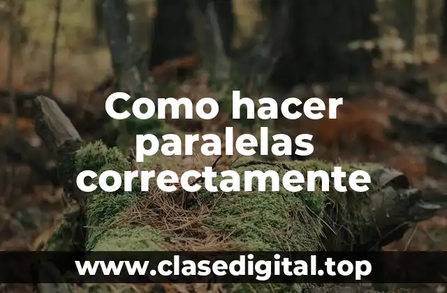 Como hacer paralelas correctamente