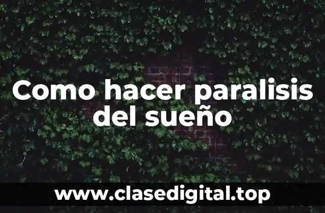 Como hacer paralisis del sueño