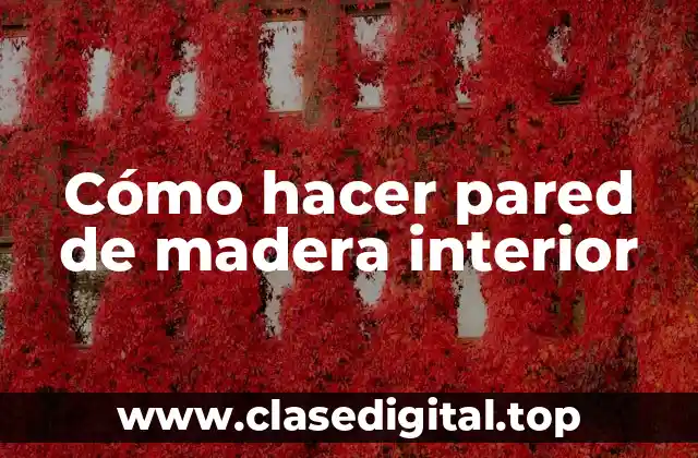 Cómo hacer pared de madera interior