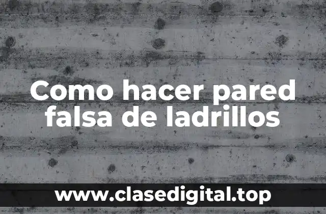 Como hacer pared falsa de ladrillos