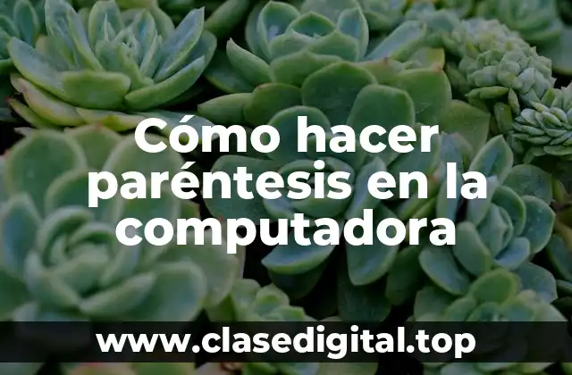 Cómo hacer paréntesis en la computadora