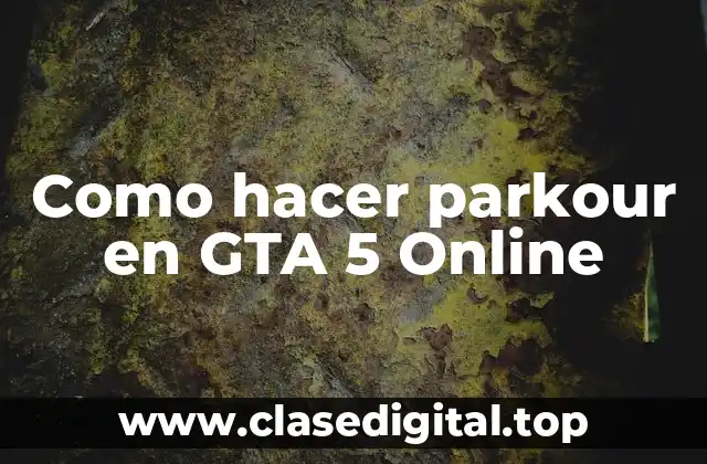 Como hacer parkour en GTA 5 Online