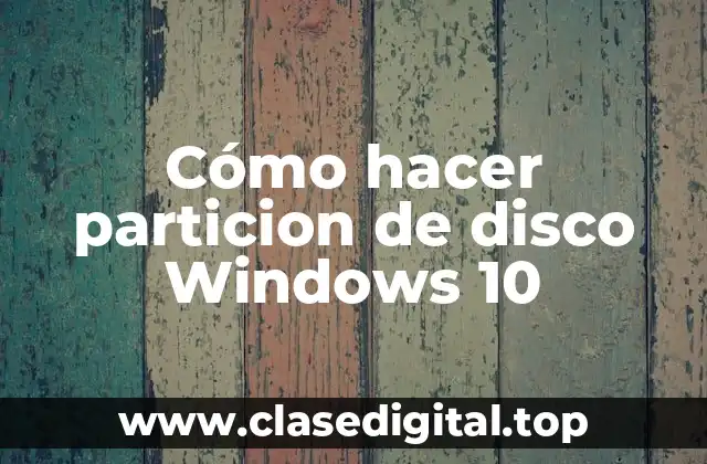 Cómo hacer particion de disco Windows 10