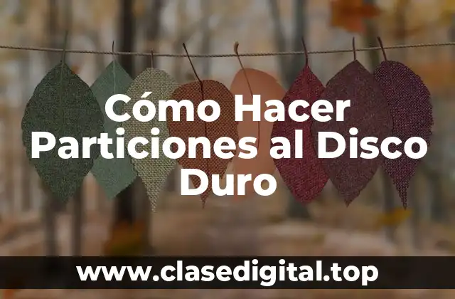 Cómo Hacer Particiones al Disco Duro