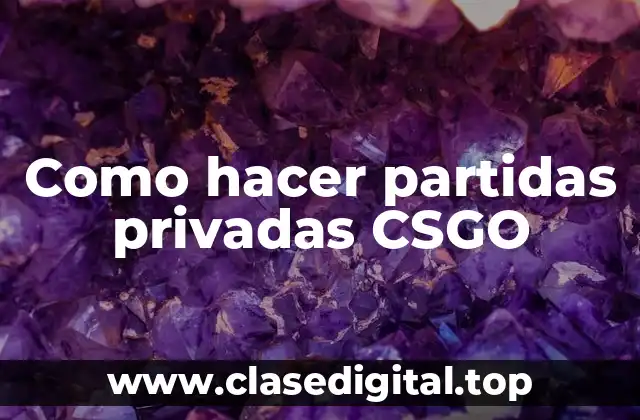 Partidas privadas en CSGO