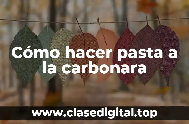 Cómo hacer pasta a la carbonara