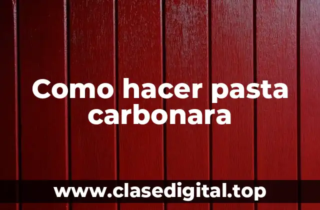 Como hacer pasta carbonara