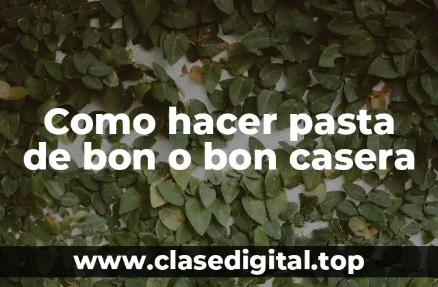 ¿Qué es la pasta de bon o bon y para qué sirve?