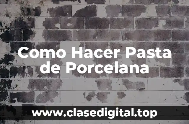 ¿Qué es la Pasta de Porcelana y para Qué Sirve?