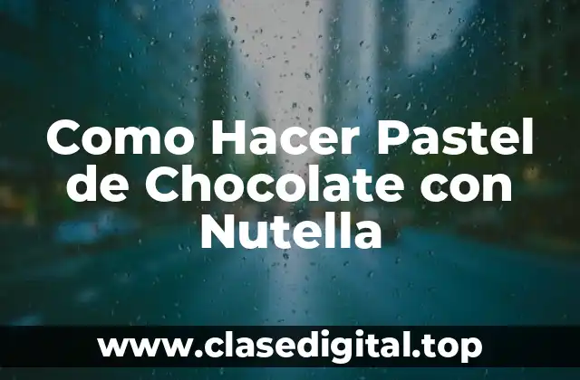 Como Hacer Pastel de Chocolate con Nutella