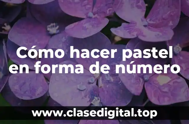 Cómo hacer pastel en forma de número