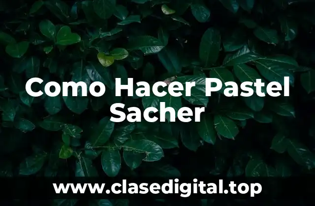 Como Hacer Pastel Sacher
