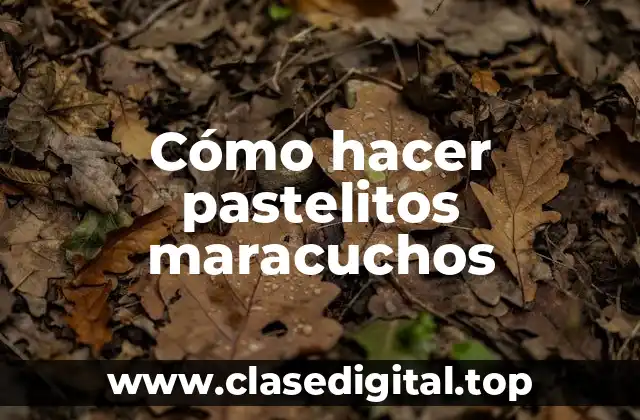 Cómo hacer pastelitos maracuchos