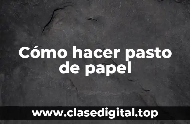 Cómo hacer pasto de papel