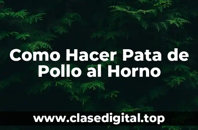 Como Hacer Pata de Pollo al Horno