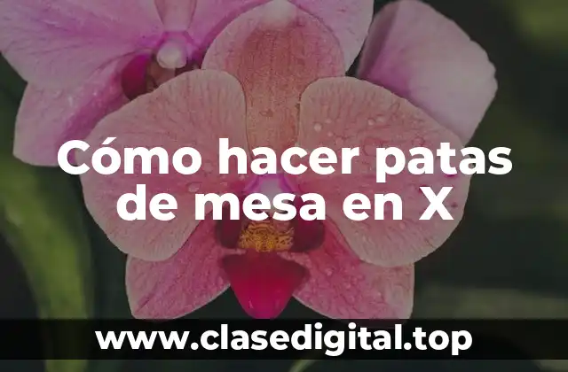 Cómo hacer patas de mesa en X