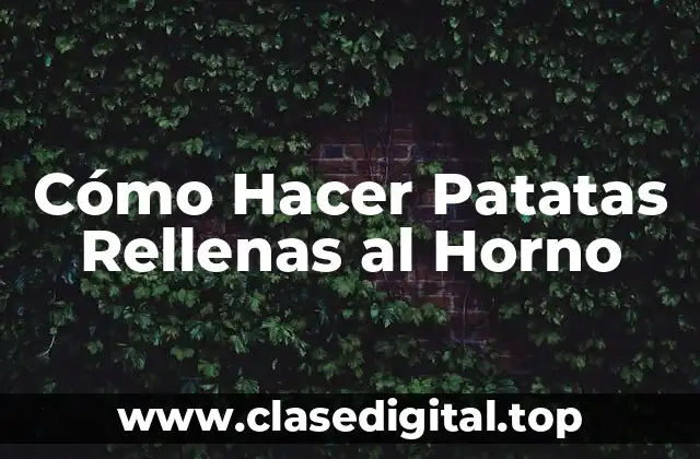 Cómo Hacer Patatas Rellenas al Horno