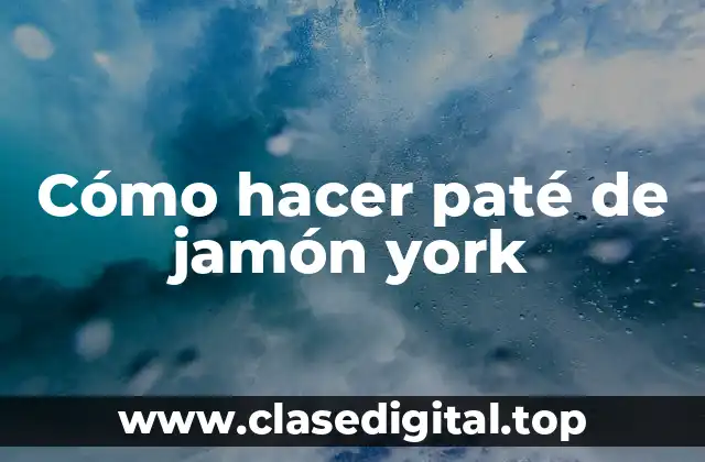 ¿Qué es paté de jamón york y cómo se usa?