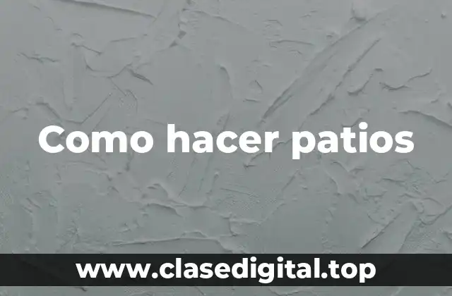 Como hacer patios
