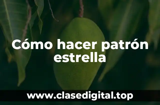 Cómo hacer patrón estrella