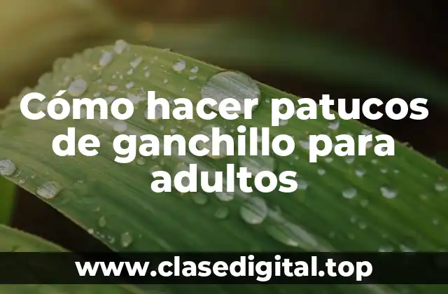 Cómo hacer patucos de ganchillo para adultos