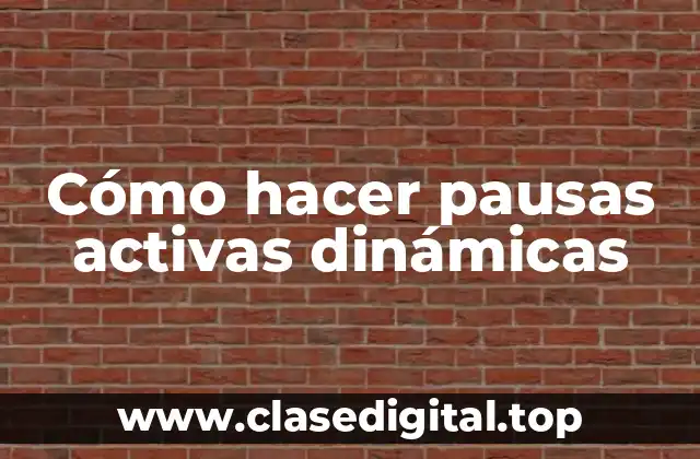 Cómo hacer pausas activas dinámicas