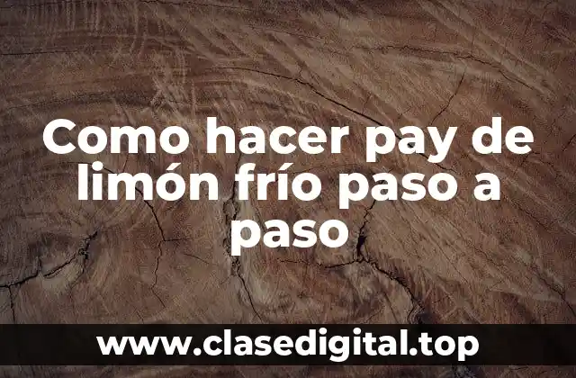 Como hacer pay de limón frío paso a paso