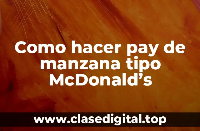 Como hacer pay de manzana tipo McDonald’s
