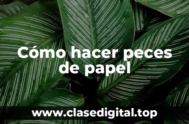 Cómo hacer peces de papel
