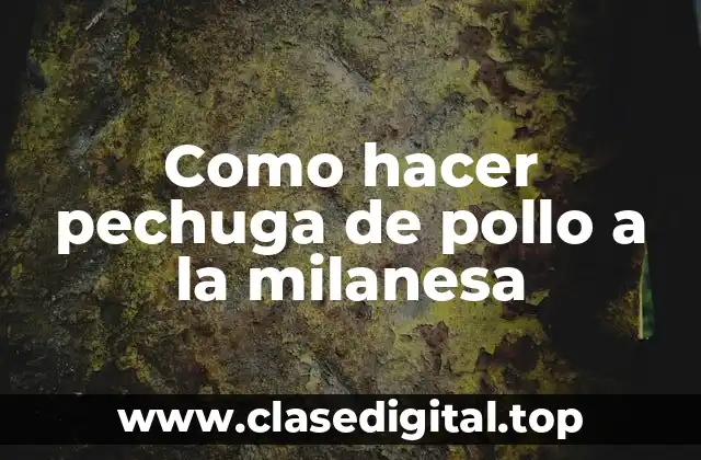 Como hacer pechuga de pollo a la milanesa