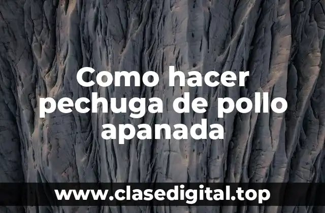 ¿Qué es la pechuga de pollo apanada y para qué sirve?
