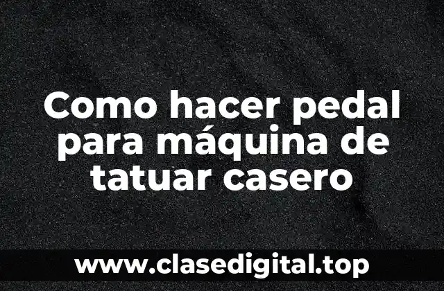 Como hacer pedal para máquina de tatuar casero