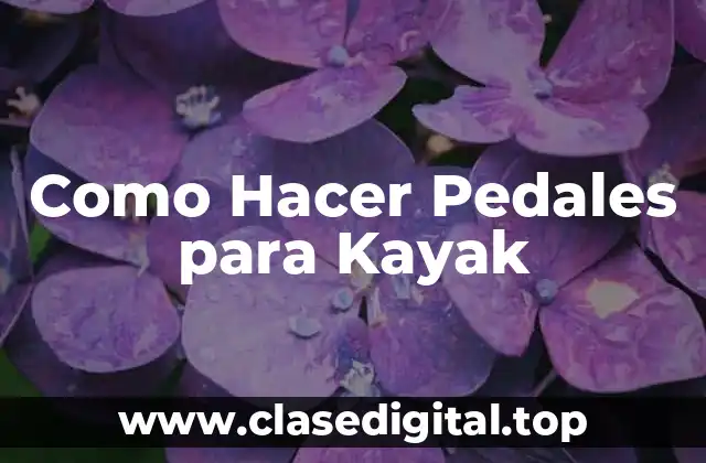 Como Hacer Pedales para Kayak
