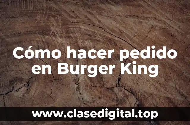 Cómo hacer pedido en Burger King