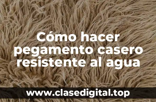 Cómo hacer pegamento casero resistente al agua