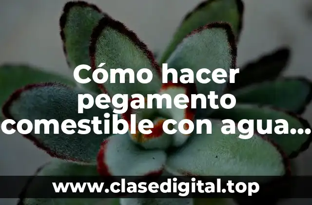 Cómo hacer pegamento comestible con agua y azúcar