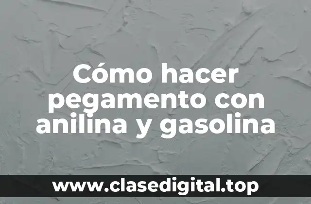Anilina y gasolina, los componentes clave para crear pegamento