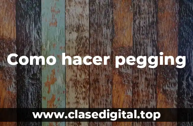 Como hacer pegging