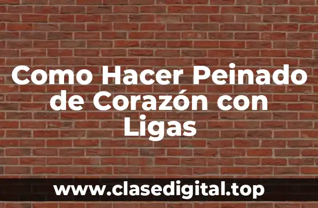 Como Hacer Peinado de Corazón con Ligas